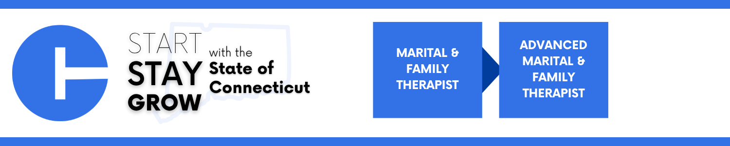 "Graphic with the phrase 'Start Stay Grow with the State of Connecticut' next to an icon resembling the outline of Connecticut. To the right, two blue boxes show a progression from 'Marital & Family Therapist' to 'Advanced Marital & Family Therapist.'"